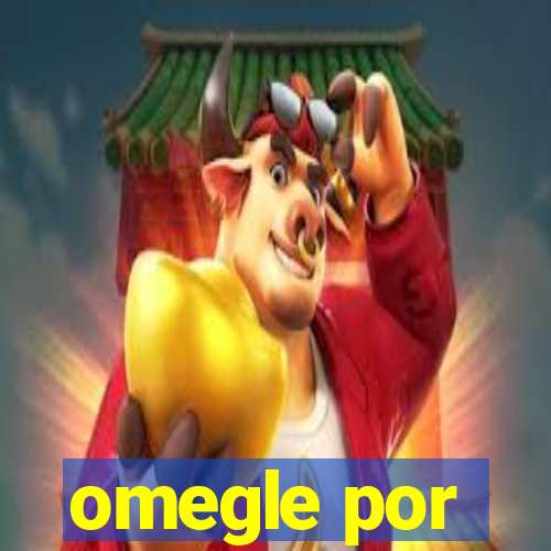 omegle por